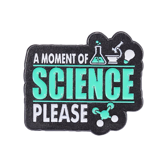 "A Moment of Science Please" Pin