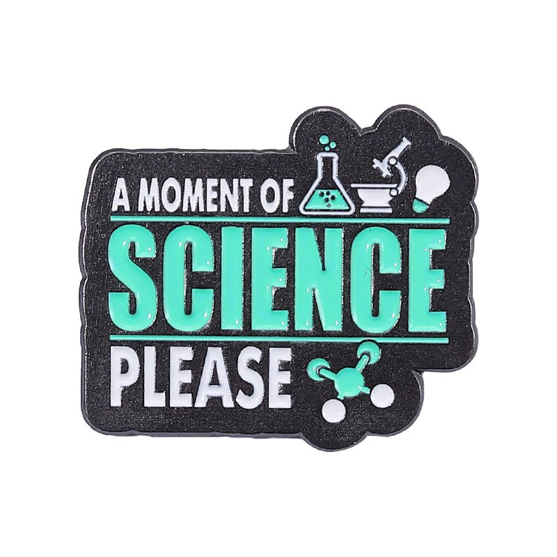 "A Moment of Science Please" Pin - drtobe