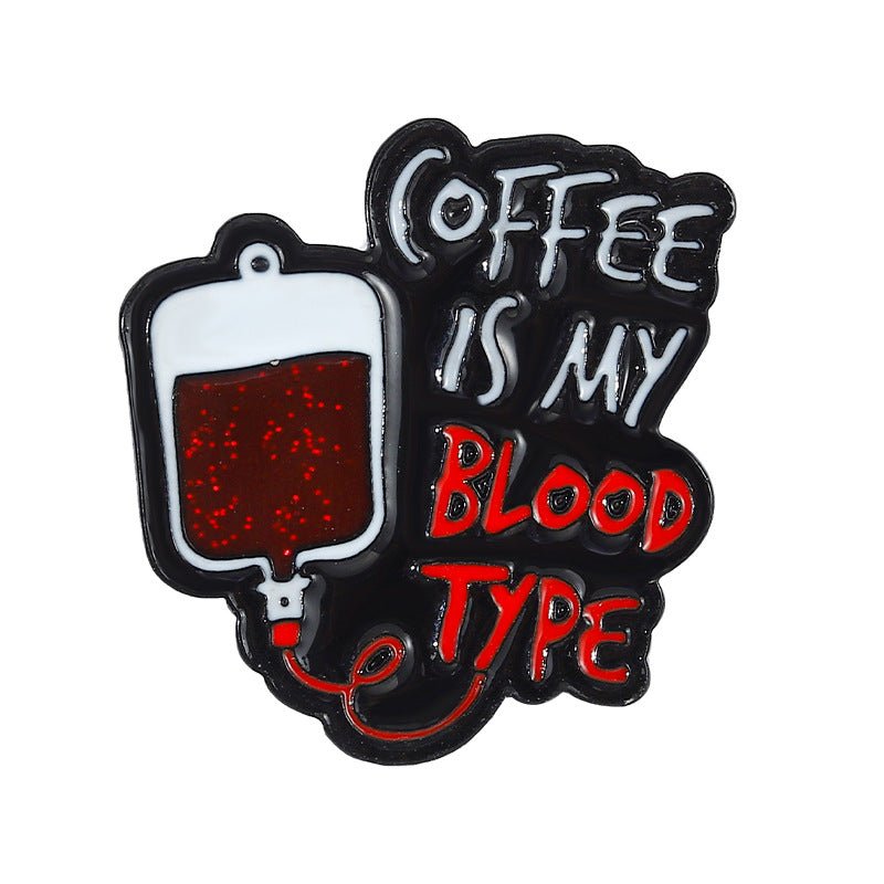 "Coffee is my Blood Type" Pin - drtobe