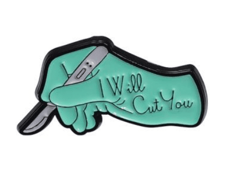 "I will cut you" Pin - drtobe